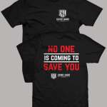 No One Is Coming to Save You T-shirt